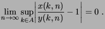$\displaystyle \lim_{n\to\infty} \sup_{k \in A} \biggabs{\frac{x(k,n)}{y(k,n)}-1} = 0\;.$