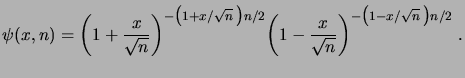 $\displaystyle \psi(x,n) = \biggpar{1+\frac x{\sqrt{n}}}^{-\bigpar{1+x/\sqrt{n}\,}n/2} \biggpar{1-\frac x{\sqrt{n}}}^{-\bigpar{1-x/\sqrt{n}\,}n/2}\;.$