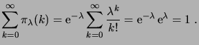 $\displaystyle \sum_{k=0}^\infty \pi_\lambda(k) = \e^{-\lambda} \sum_{k=0}^\infty \frac{\lambda^k}{k!} = \e^{-\lambda}\e^{\lambda} = 1\;.$