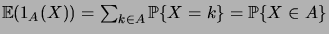 $ \expec{\indicator{A}(X)} = \sum_{k\in A}\prob{X=k} = \prob{X\in A}$