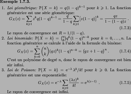 \begin{example}\hfill
\begin{enum}
\item \defwd{Loi g\'eom\'etrique:}\/
$\prob...
...;.
\end{equation} Le rayon de convergence est infini.
\end{enum}\end{example}