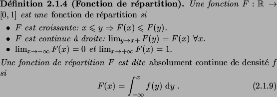 \begin{definition}[Fonction de r\'epartition]
Une fonction $F: \R\to[0,1]$\ est ...
...in{equation}
F(x) = \int_{-\infty}^x f(y)\,\6y\;.
\end{equation}\end{definition}