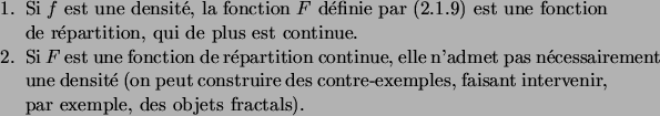 \begin{enum}
\item Si $f$\ est une densit\'e, la fonction $F$\ d\'efinie
par~\eq...
...tre-exemples,
faisant intervenir, par exemple, des objets fractals).
\end{enum}
