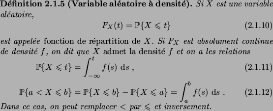 \begin{definition}[Variable al\'eatoire \\lq a densit\'e]
Si $X$\ est une variable ...
...ns ce cas, on peut remplacer $<$\ par $\leqs$\ et inversement.
\end{definition}