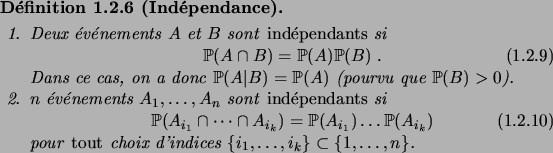 \begin{definition}[Ind\'ependance]\hfill
\begin{enum}
\item Deux \'ev\'enements ...
...indices
$\set{i_1,\dots,i_k}\subset\set{1,\dots,n}$.
\end{enum}\end{definition}