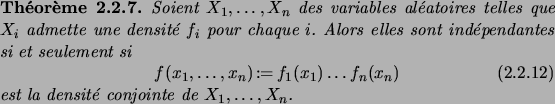 \begin{theorem}
Soient $X_1,\dots,X_n$\ des variables al\'eatoires telles que $X...
..._n)
\end{equation}est la densit\'e conjointe de $X_1,\dots,X_n$.
\end{theorem}