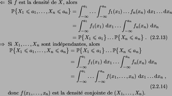 \begin{itemiz}
\item[$\Leftarrow$] Si $f$\ est la densit\'e de $X$, alors
\begin...
...(x_1,\dots,x_n)$\ est la densit\'e conjointe de $(X_1,\dots,X_n)$.
\end{itemiz}