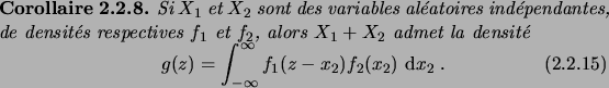 \begin{cor}
Si $X_1$\ et $X_2$\ sont des variables al\'eatoires ind\'ependantes,...
...(z) = \int_{-\infty}^\infty f_1(z-x_2)f_2(x_2)\,\6x_2\;.
\end{equation}\end{cor}