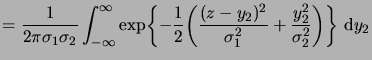 $\displaystyle = \frac1{2\pi\sigma_1\sigma_2} \int_{-\infty}^\infty \exp\biggset...
...ac12 \biggpar{\frac{(z-y_2)^2}{\sigma_1^2} + \frac{y_2^2}{\sigma_2^2}}} \,\6y_2$