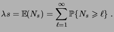 $\displaystyle \lambda s = \expec{N_s} = \sum_{\ell=1}^\infty \prob{N_s\geqs\ell}\;.$