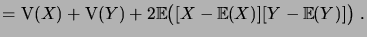 $\displaystyle = \Var(X) + \Var(Y) + 2 \bigexpec{\brak{X-\expec{X}}\brak{Y-\expec{Y}}}\;.$