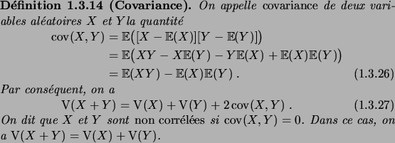 \begin{definition}[Covariance]
On appelle\/ \defwd{covariance}\/ de deux variabl...
...\cov(X,Y)=0$.
Dans ce cas, on a $\Var(X+Y) = \Var(X)+\Var(Y)$.
\end{definition}