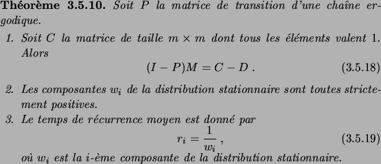 \begin{theorem}
Soit $P$\ la matrice de transition d'une cha\^\i ne ergodique.
...
...a $i$-\\lq eme composante de la distribution stationnaire.
\end{enum}\end{theorem}