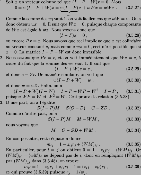 \begin{enum}
\item Soit $x$\ un vecteur colonne tel que $(I-P+W)x=0$. Alors
\be...
..._j\;,
\end{equation}ce qui prouve~\eqref{cme21} puisque $r_j=1/w_j$.
\end{enum}