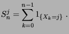 $\displaystyle S^j_n = \sum_{k=0}^{n-1} \indexfct{X_k=j}\;.$