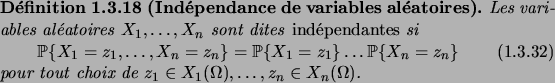 \begin{definition}[Ind\'ependance de variables al\'eatoires]
Les variables al\'e...
...tout choix de $z_1\in X_1(\Omega), \dots, z_n\in X_n(\Omega)$.
\end{definition}
